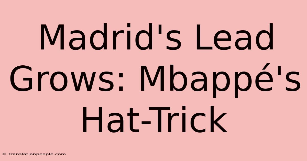 Madrid's Lead Grows: Mbappé's Hat-Trick