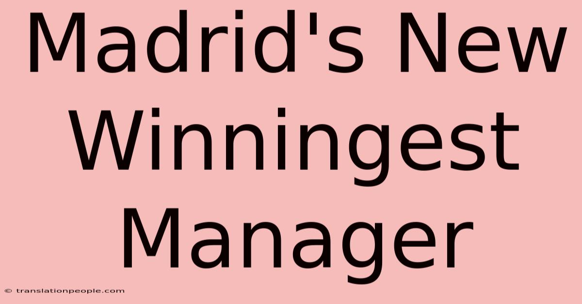 Madrid's New Winningest Manager