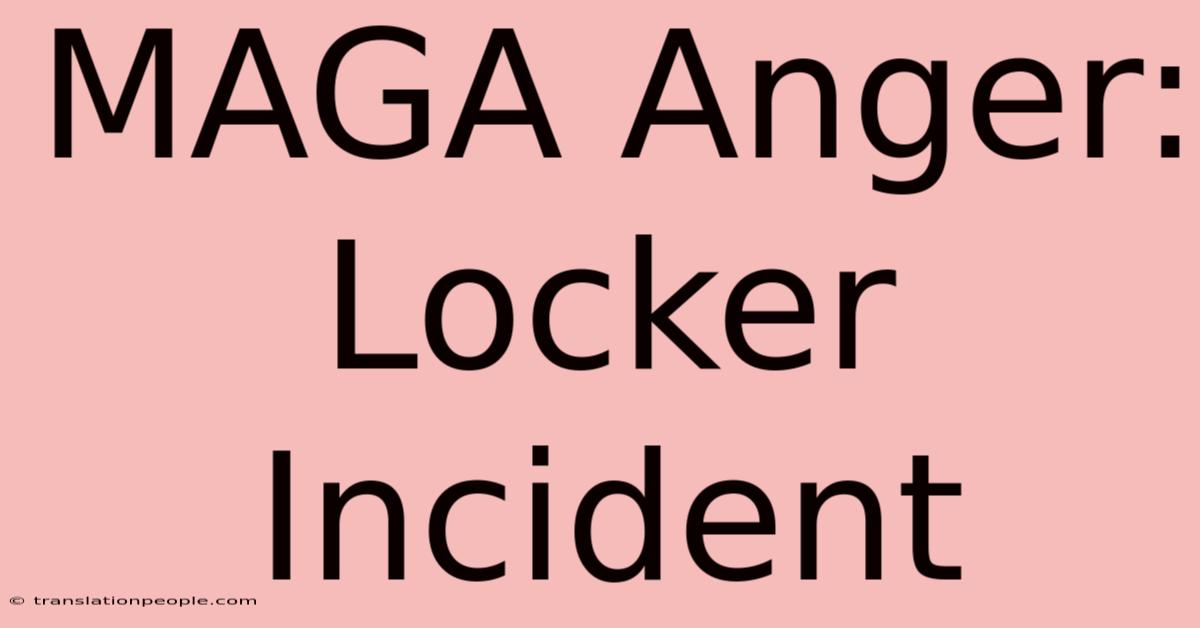 MAGA Anger: Locker Incident