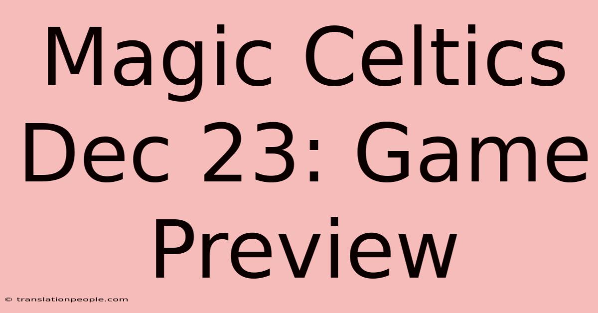 Magic Celtics Dec 23: Game Preview