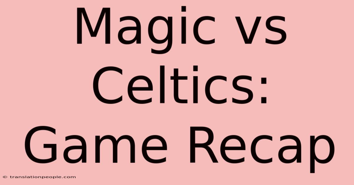 Magic Vs Celtics: Game Recap