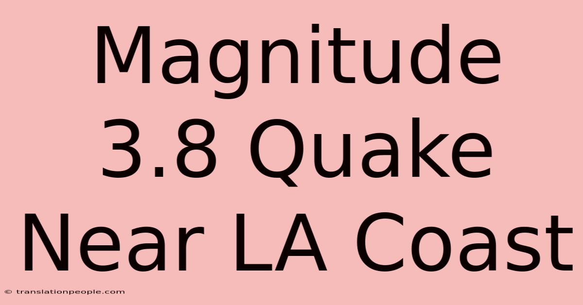 Magnitude 3.8 Quake Near LA Coast