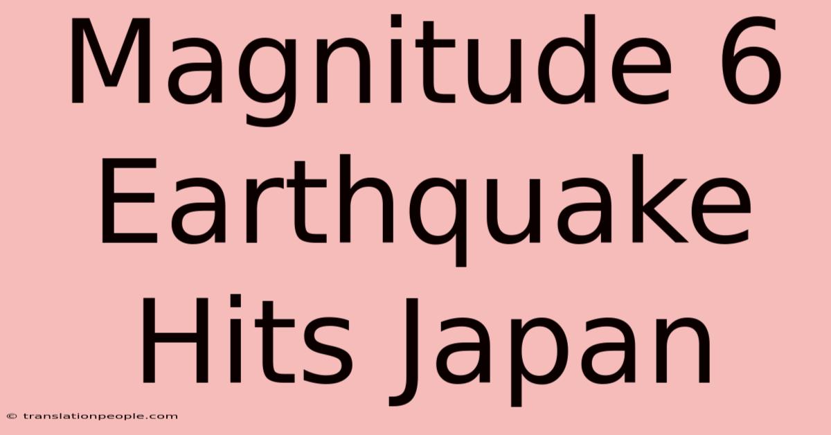 Magnitude 6 Earthquake Hits Japan