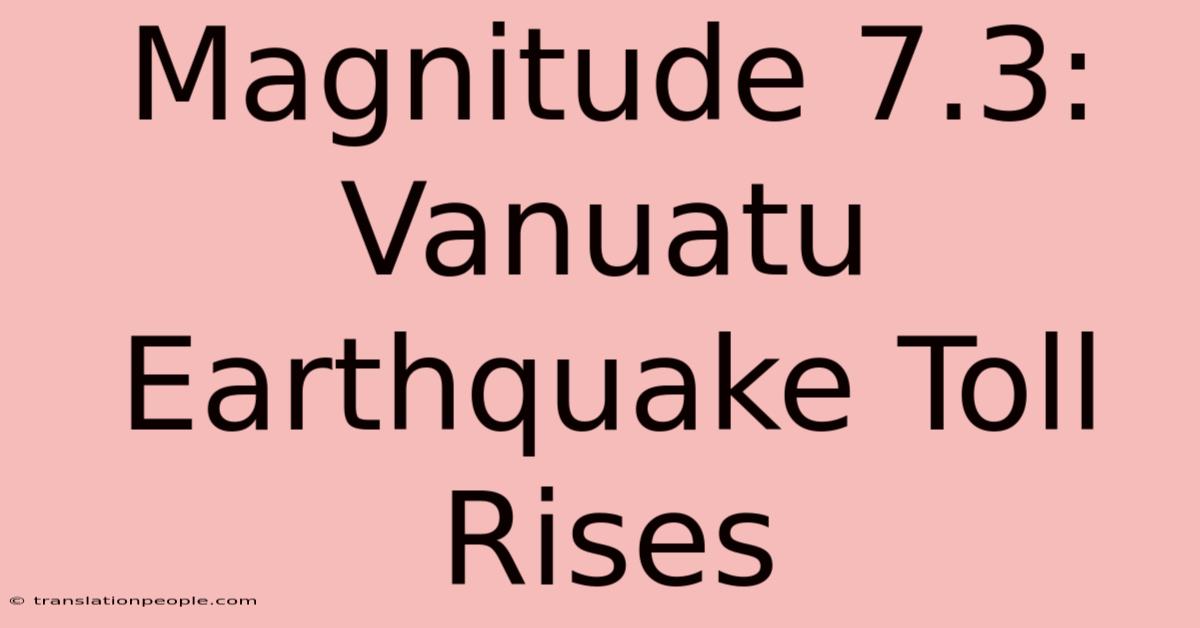 Magnitude 7.3: Vanuatu Earthquake Toll Rises