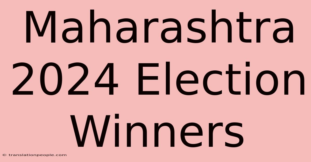 Maharashtra 2024 Election Winners