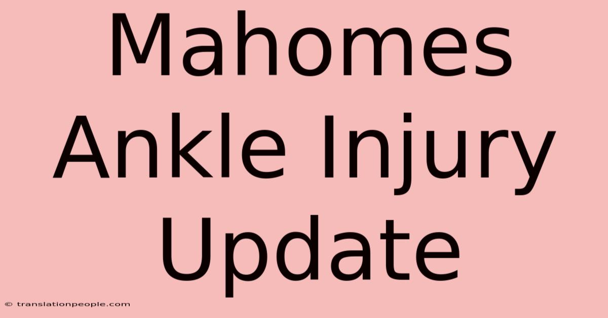 Mahomes Ankle Injury Update