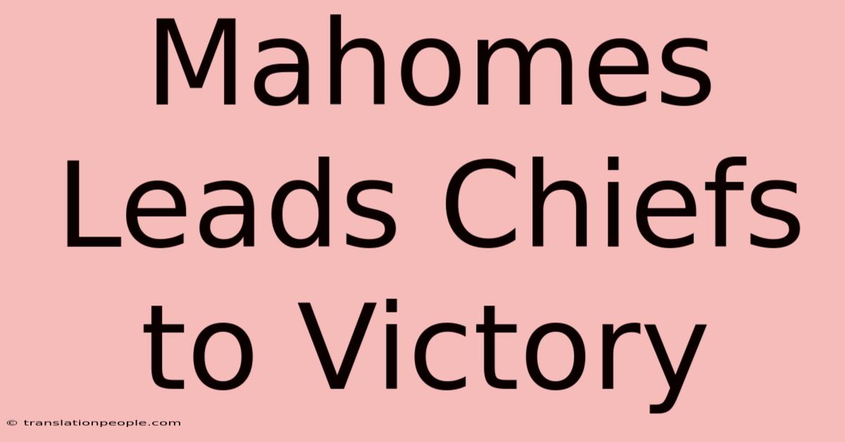 Mahomes Leads Chiefs To Victory