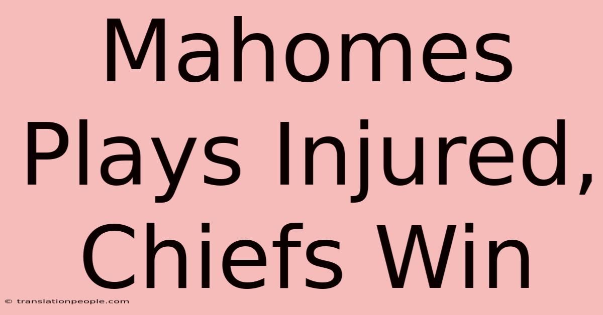 Mahomes Plays Injured, Chiefs Win