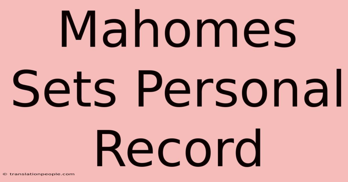 Mahomes Sets Personal Record