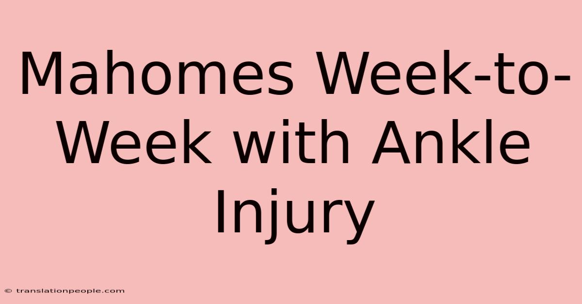 Mahomes Week-to-Week With Ankle Injury