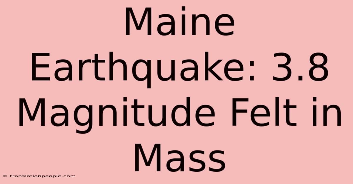 Maine Earthquake: 3.8 Magnitude Felt In Mass