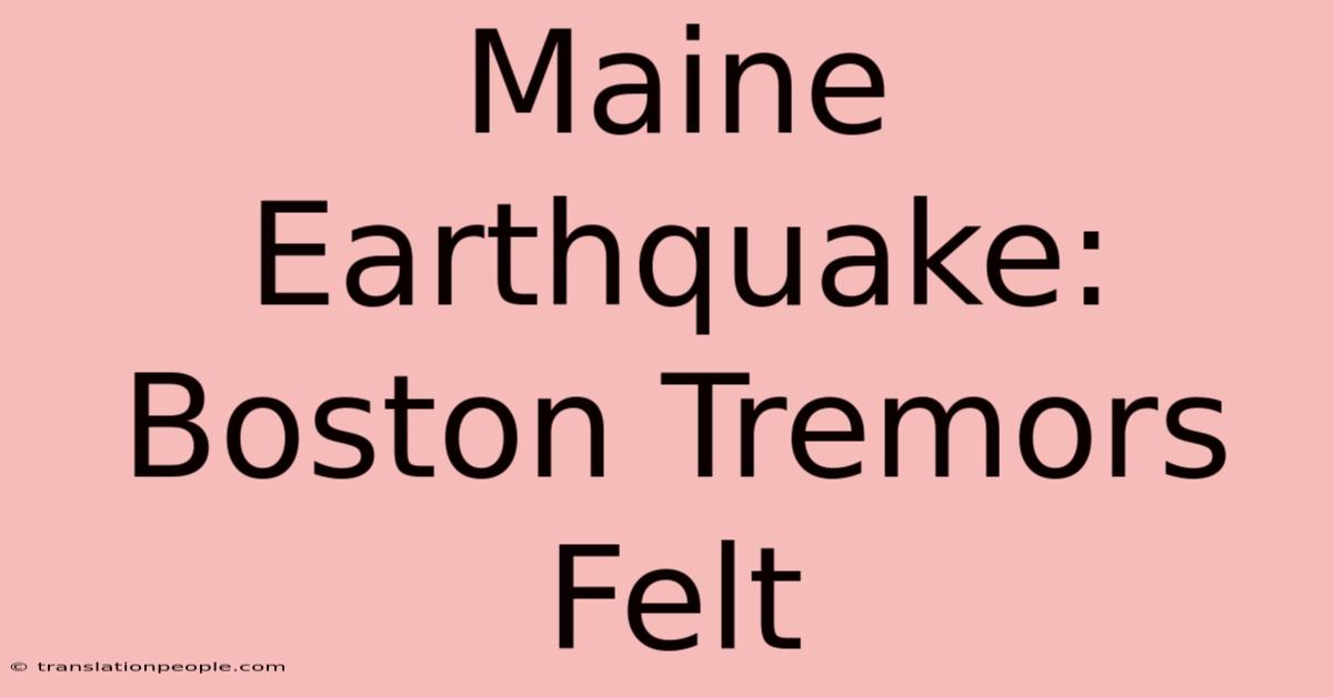 Maine Earthquake: Boston Tremors Felt