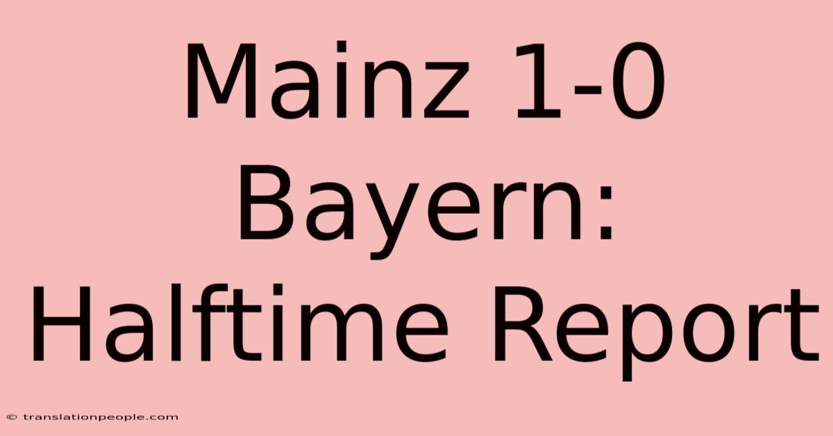 Mainz 1-0 Bayern: Halftime Report