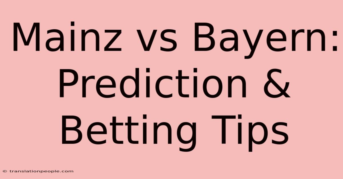 Mainz Vs Bayern: Prediction & Betting Tips