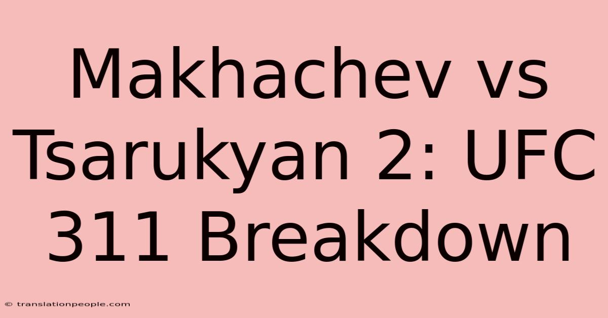 Makhachev Vs Tsarukyan 2: UFC 311 Breakdown