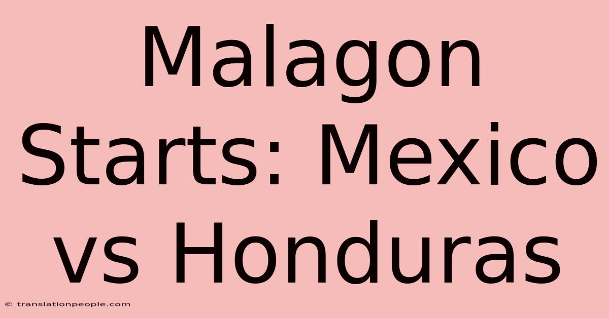 Malagon Starts: Mexico Vs Honduras