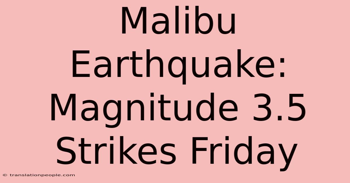 Malibu Earthquake: Magnitude 3.5 Strikes Friday