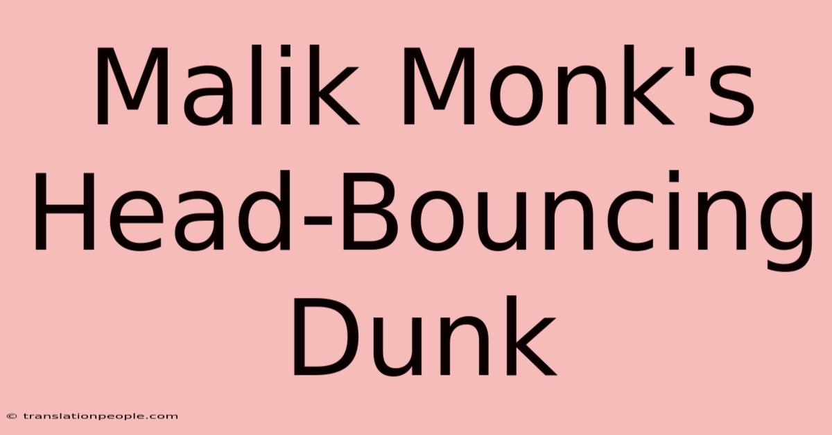 Malik Monk's Head-Bouncing Dunk