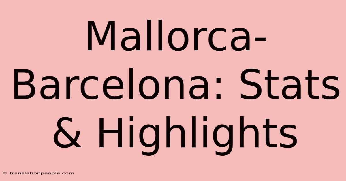 Mallorca-Barcelona: Stats & Highlights