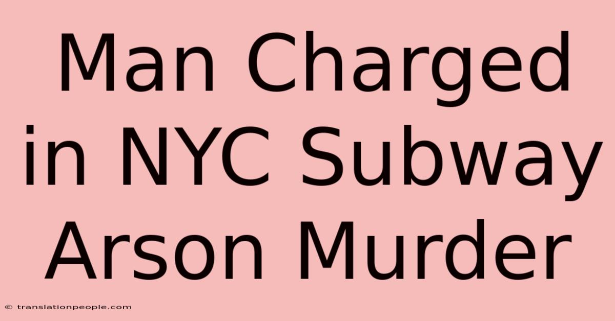 Man Charged In NYC Subway Arson Murder