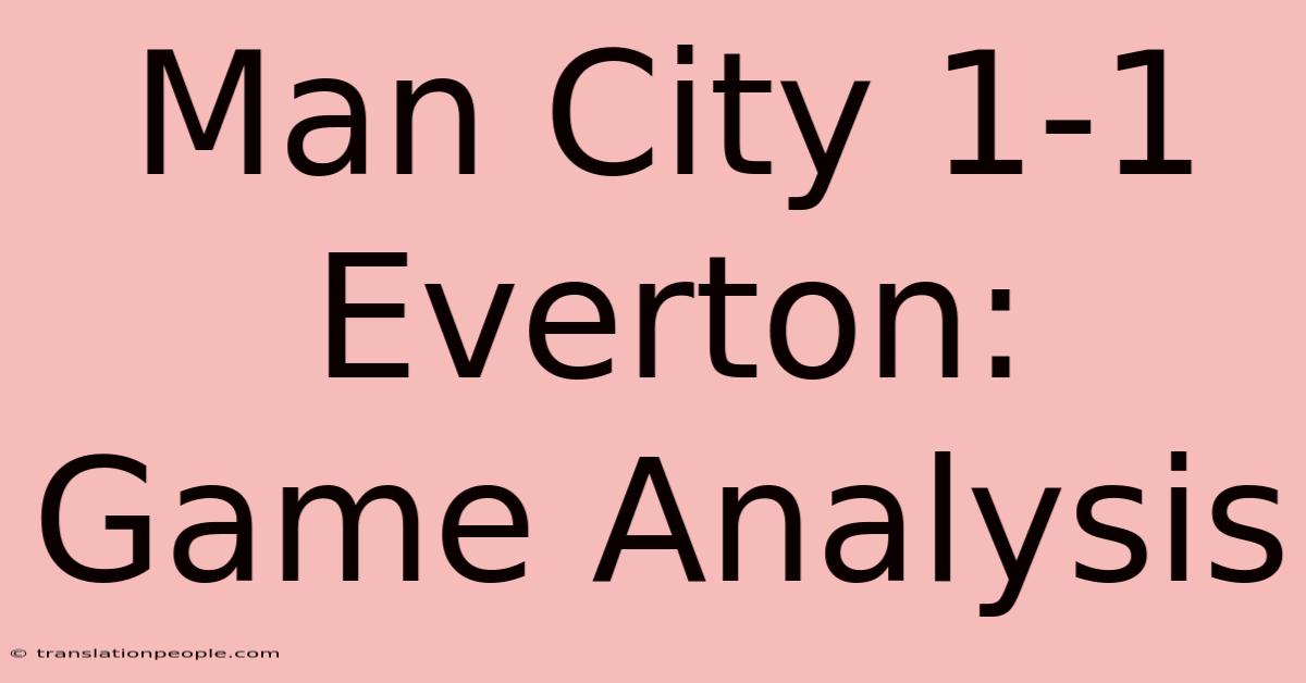 Man City 1-1 Everton: Game Analysis