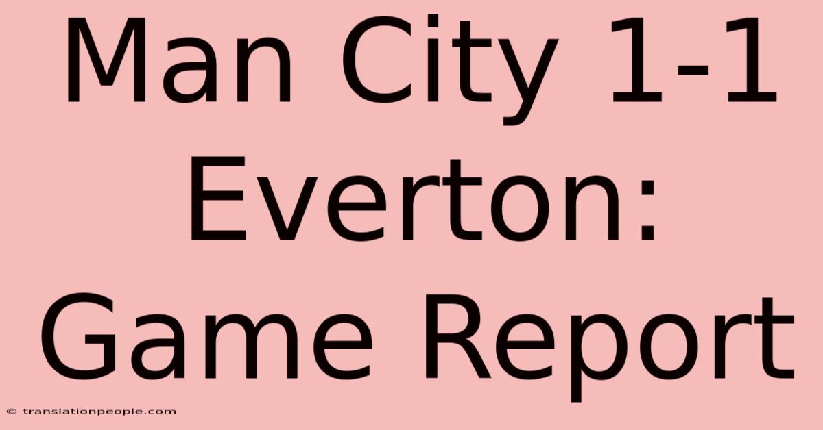 Man City 1-1 Everton: Game Report