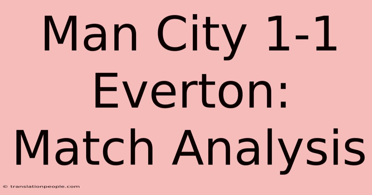 Man City 1-1 Everton: Match Analysis