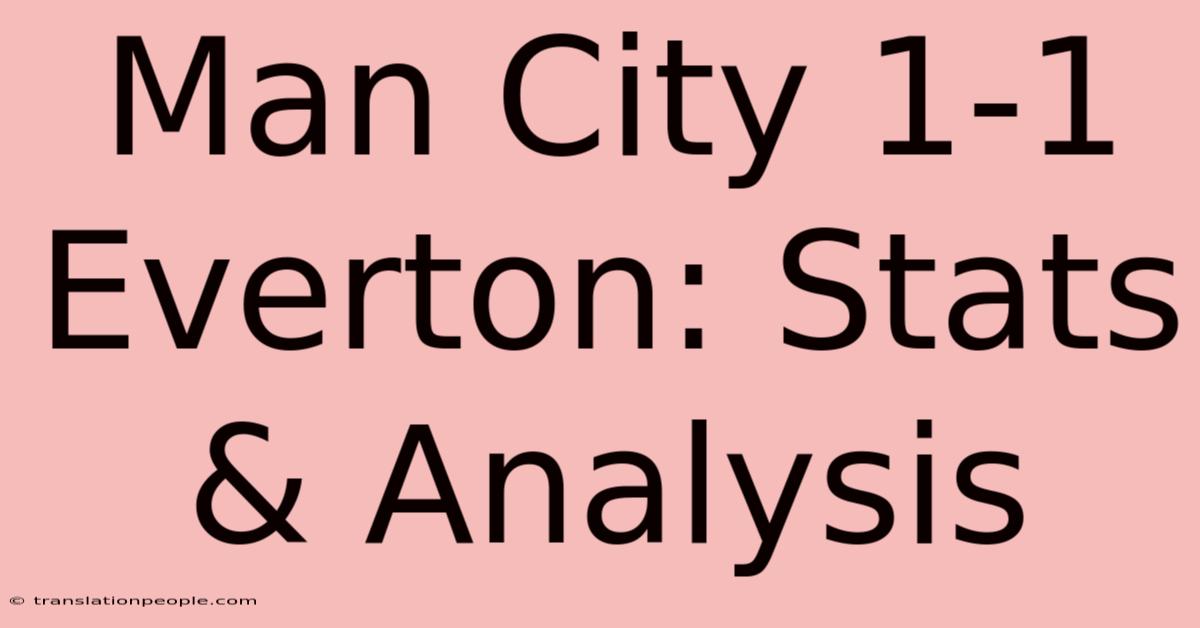 Man City 1-1 Everton: Stats & Analysis