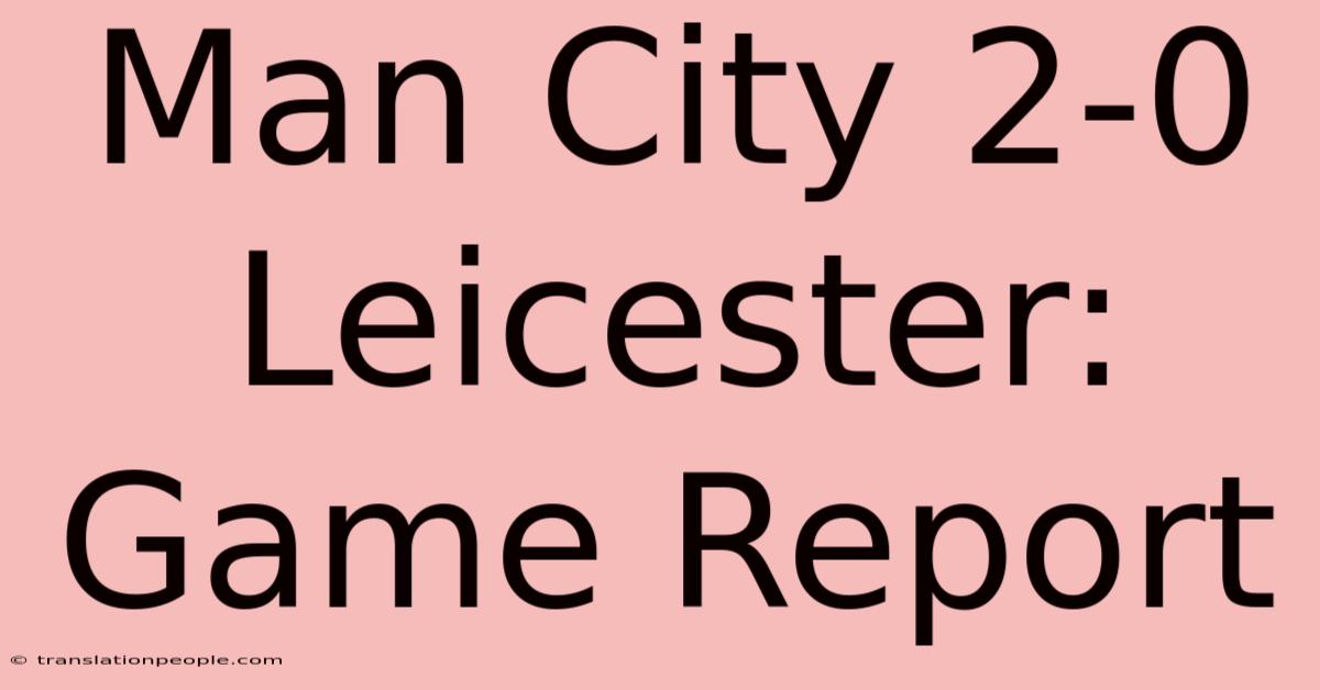 Man City 2-0 Leicester: Game Report