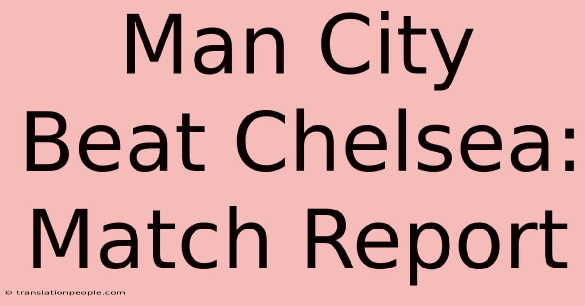 Man City Beat Chelsea: Match Report