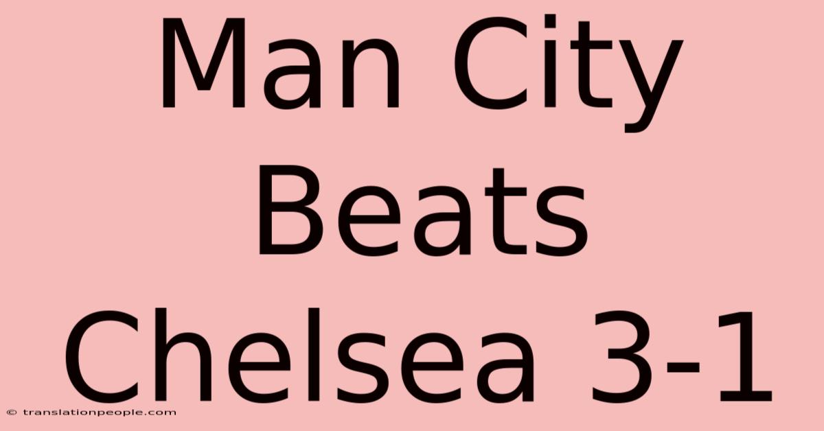 Man City Beats Chelsea 3-1