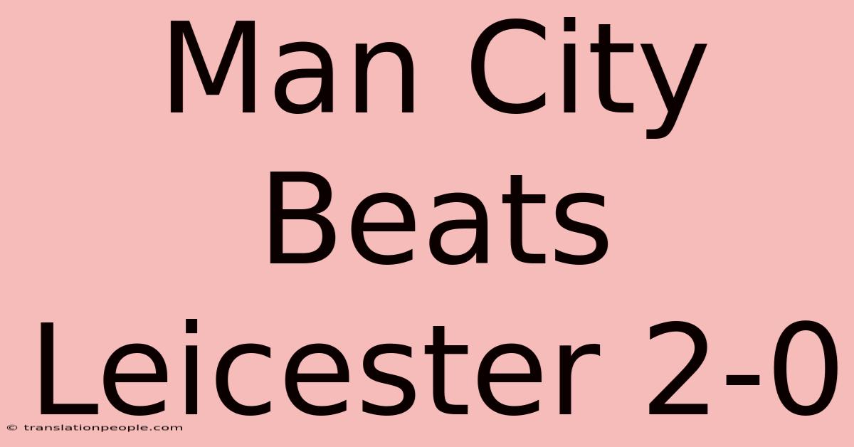 Man City Beats Leicester 2-0