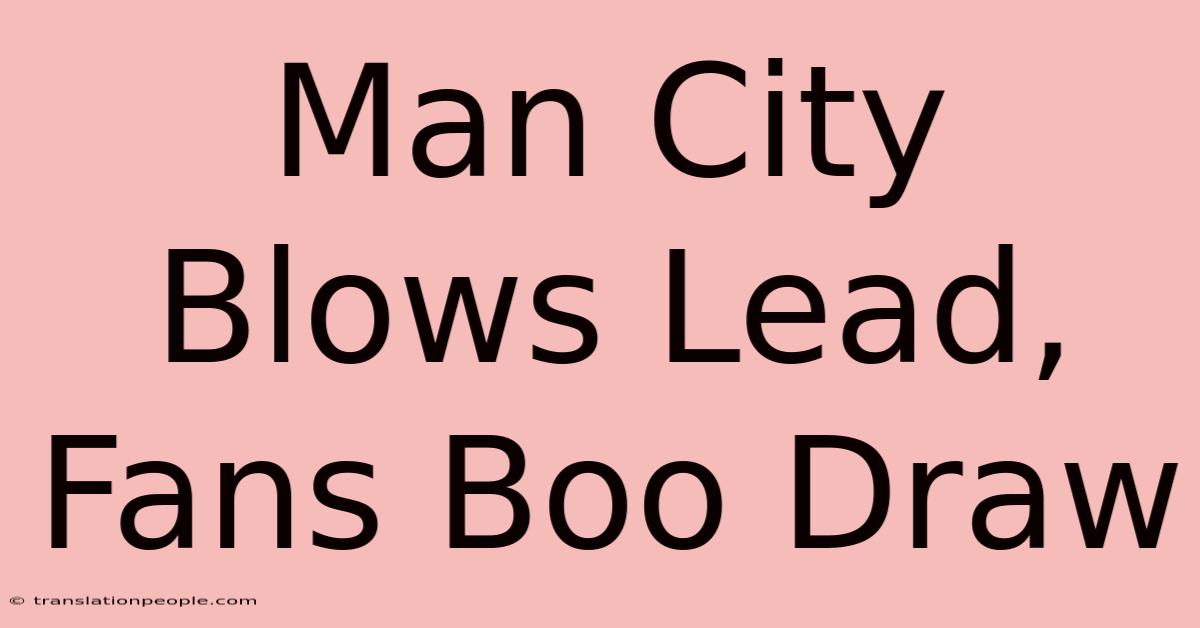 Man City Blows Lead, Fans Boo Draw