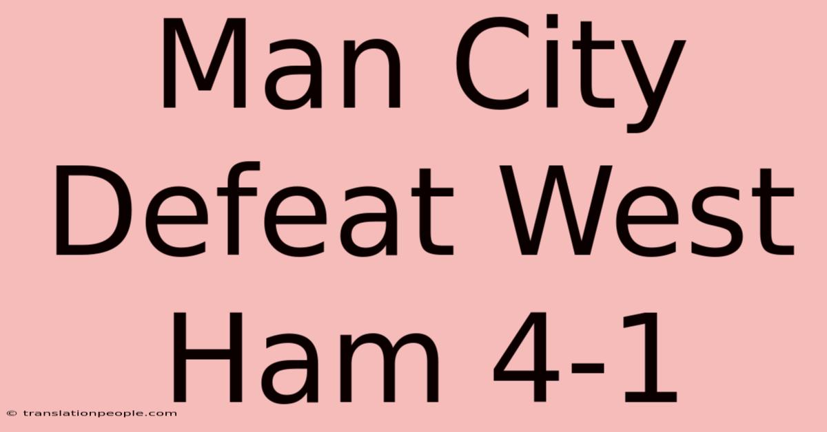 Man City Defeat West Ham 4-1