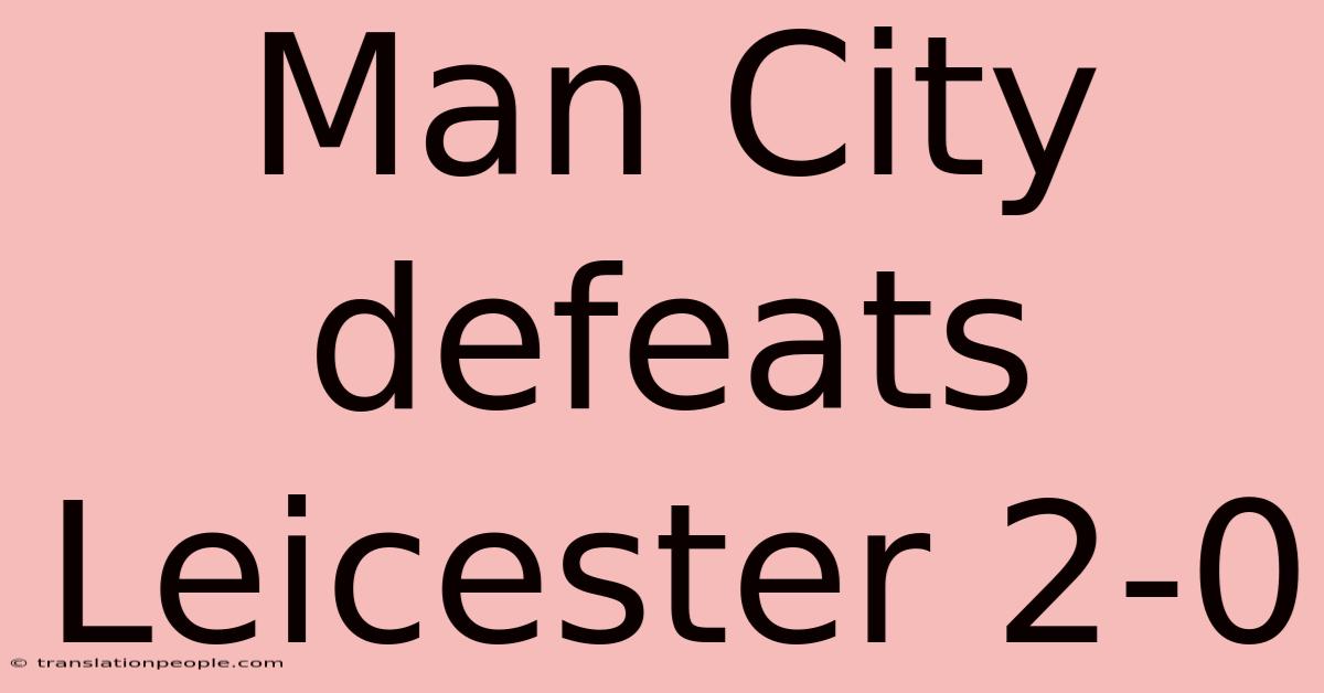 Man City Defeats Leicester 2-0