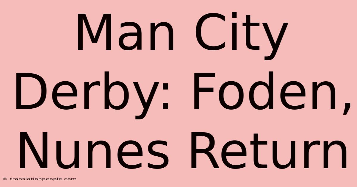 Man City Derby: Foden, Nunes Return