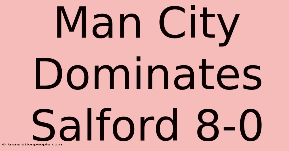 Man City Dominates Salford 8-0