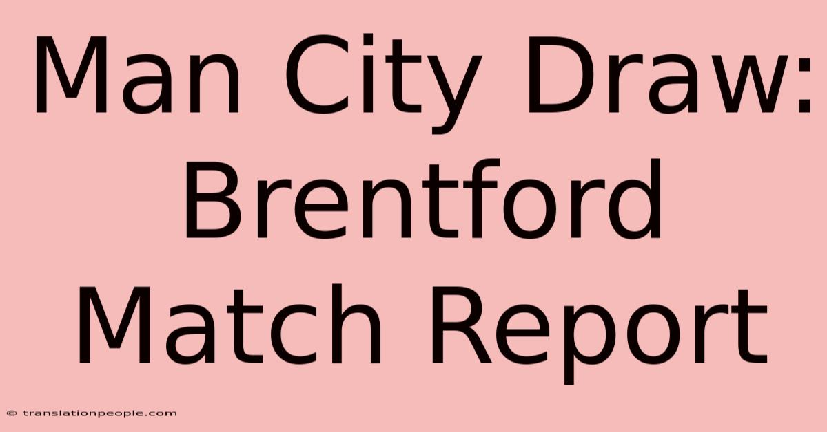 Man City Draw: Brentford Match Report