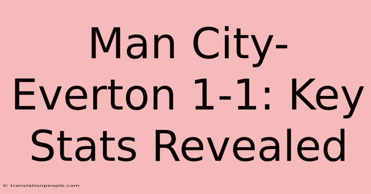 Man City-Everton 1-1: Key Stats Revealed