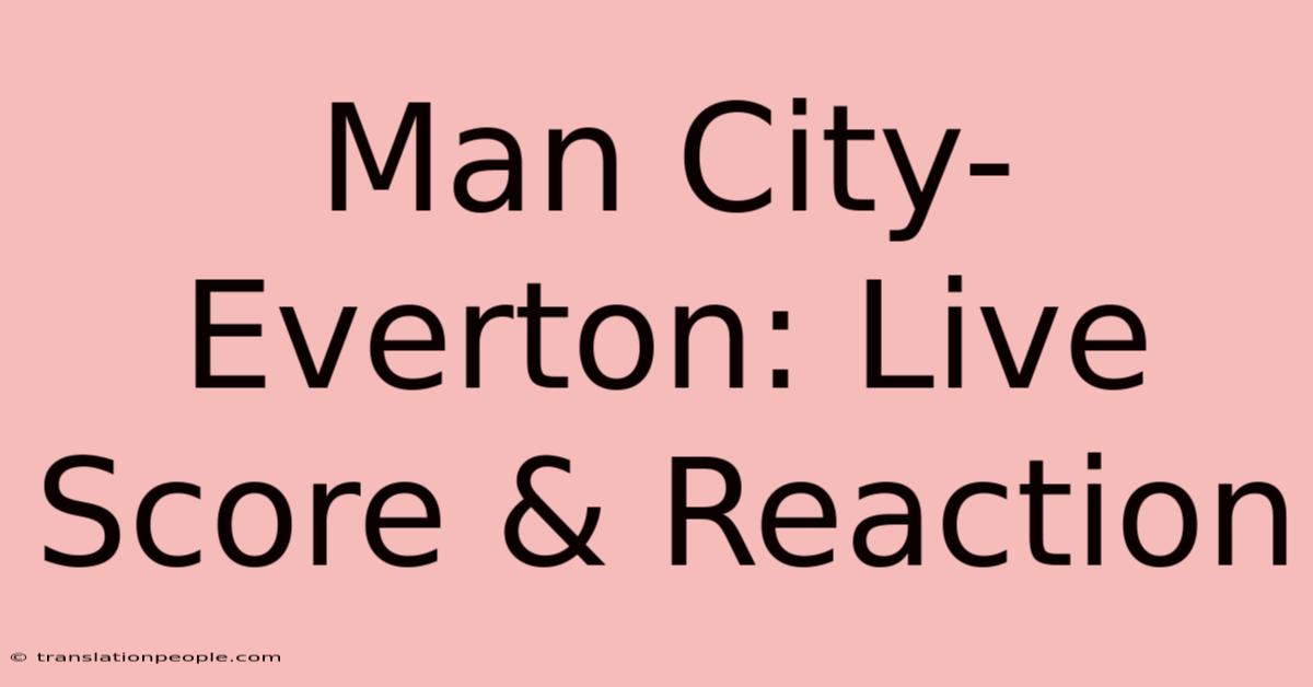 Man City-Everton: Live Score & Reaction