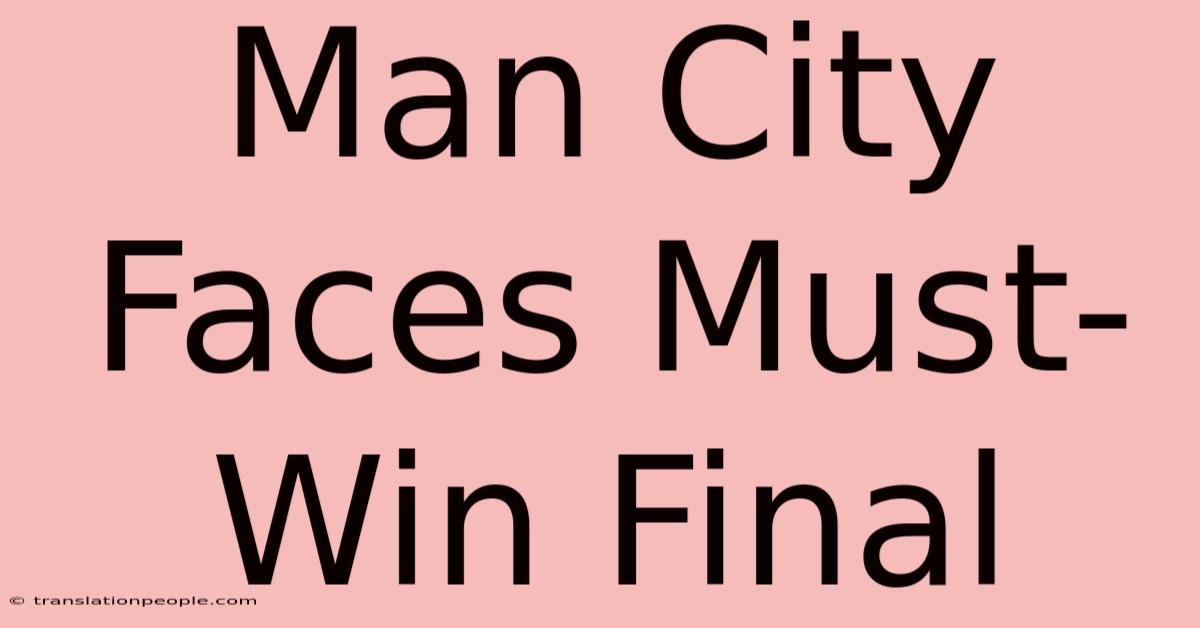 Man City Faces Must-Win Final