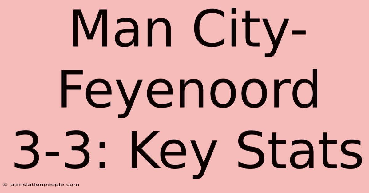 Man City-Feyenoord 3-3: Key Stats