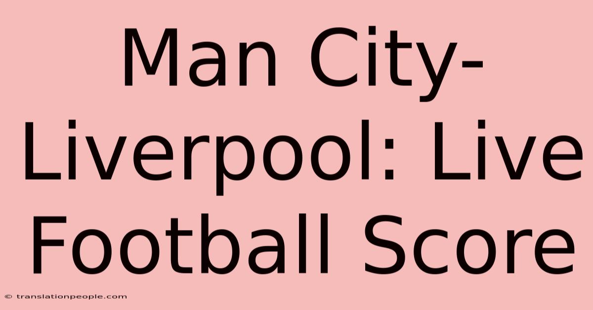 Man City-Liverpool: Live Football Score