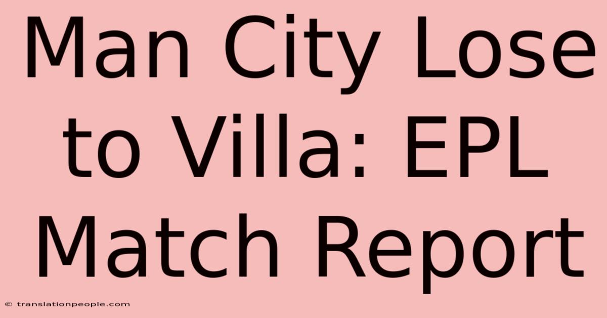 Man City Lose To Villa: EPL Match Report