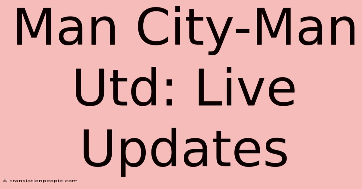 Man City-Man Utd: Live Updates