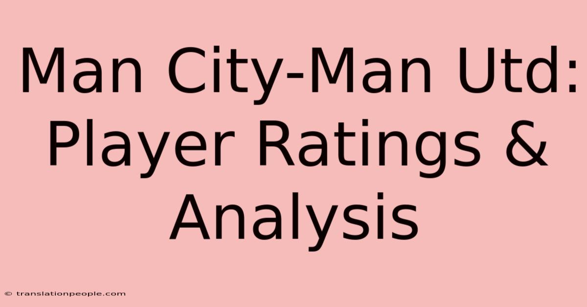 Man City-Man Utd: Player Ratings & Analysis