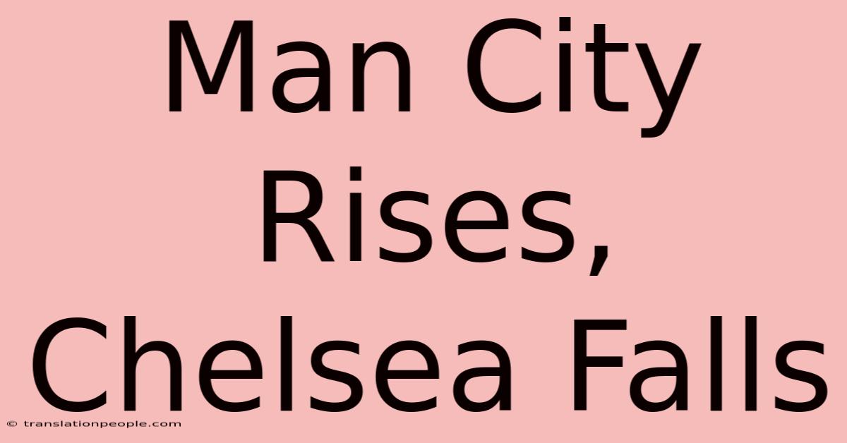 Man City Rises, Chelsea Falls