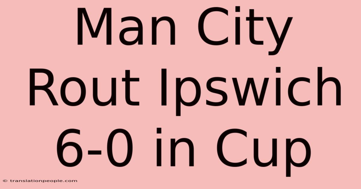 Man City Rout Ipswich 6-0 In Cup