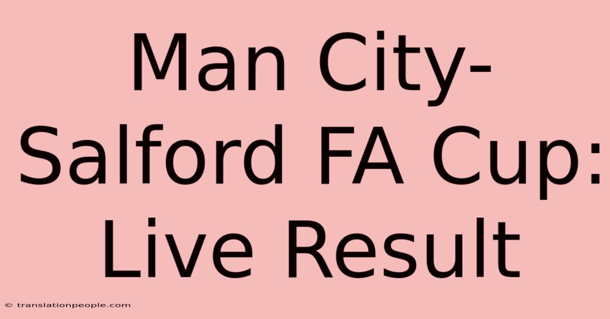 Man City-Salford FA Cup: Live Result