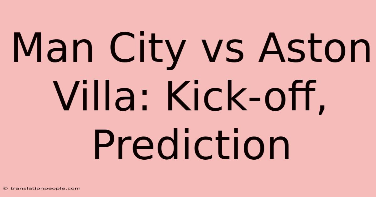 Man City Vs Aston Villa: Kick-off, Prediction